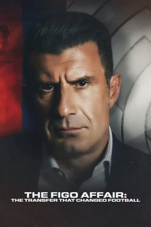The Figo Affair: The Transfer that Changed Football's poster