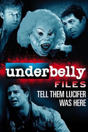 Underbelly Files: Tell Them Lucifer Was Here's poster
