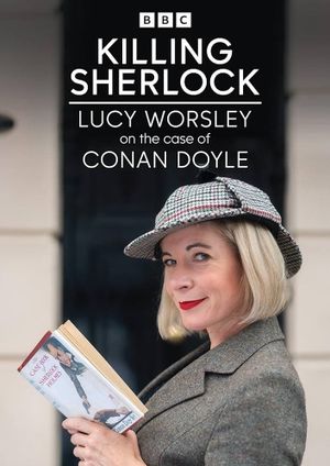 Killing Sherlock: Lucy Worsley on the Case of Conan Doyle's poster image