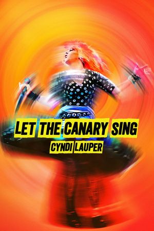 Cyndi Lauper: Let the Canary Sing's poster
