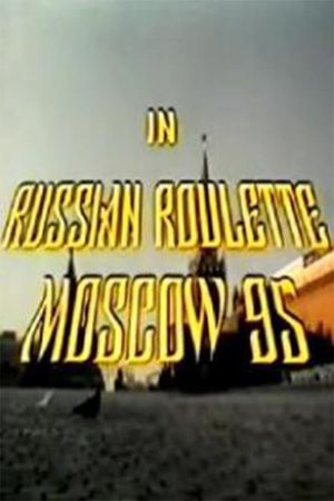 Russian Roulette - Moscow 95's poster image
