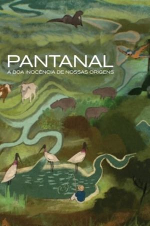 Pantanal - A Boa Inocência de Nossas Origens's poster