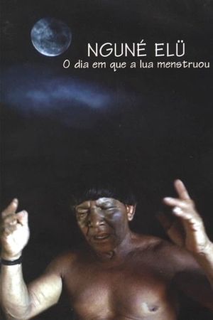 O dia em que a lua menstruou (Nguné Elü)'s poster