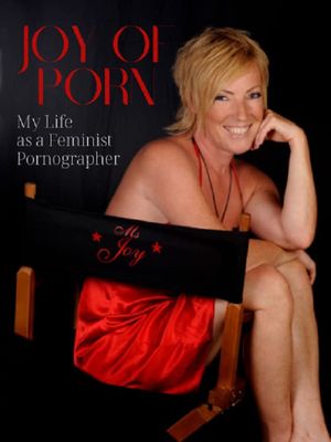 Joy of Porn: My Life as a Feminist Pornographer's poster