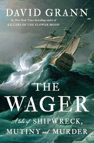The Wager: A Tale of Shipwreck, Mutiny, and Murder's poster