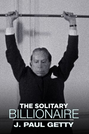 The Solitary Billionaire: J. Paul Getty's poster