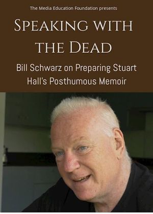 Speaking with the Dead: Bill Schwarz on Preparing Stuart Hall’s Posthumous Memoir's poster