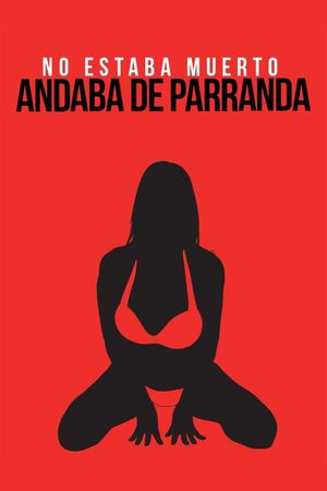 No estaba muerto andaba de parranda's poster