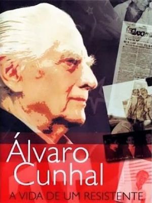 Álvaro Cunhal: A Vida de Um Resistente's poster