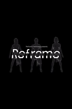 Perfume x TECHNOLOGY Presents: REFRAME's poster