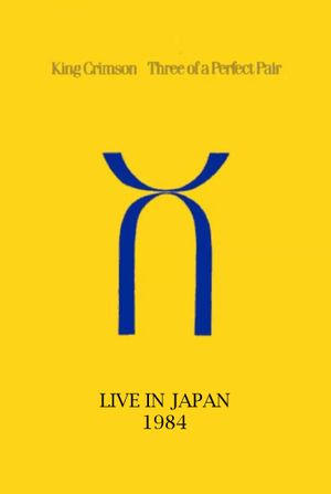 King Crimson: Three of a Perfect Pair Live in Japan's poster