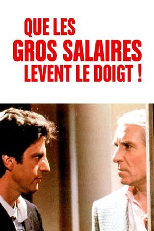 Que les gros salaires lèvent le doigt!'s poster