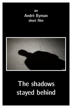 The shadows stayed behind's poster