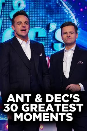 Ant and Dec's 30 Greatest Moments's poster