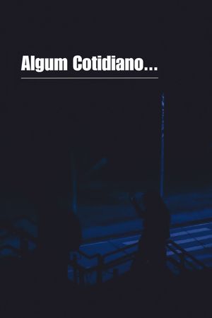 Algum Cotidiano...'s poster