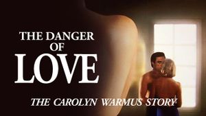 The Danger of Love: The Carolyn Warmus Story's poster