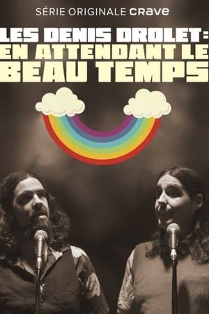 Les Denis Drolets: En Attendant le Beau Temps's poster