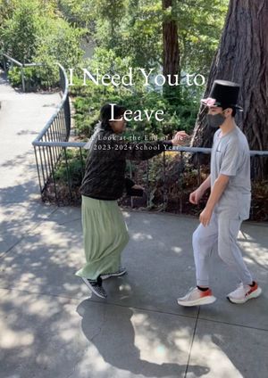 I Need You to Leave: A Look at the End of the 2023-2024 School Year's poster