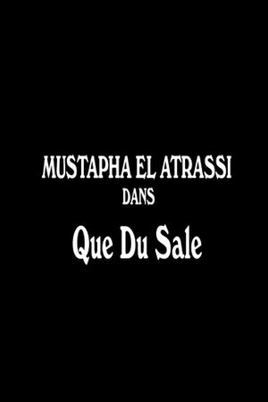 Mustapha El Atrassi - Que Du Sale's poster