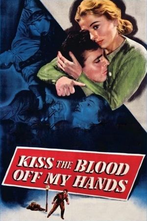 Kiss the Blood Off My Hands's poster