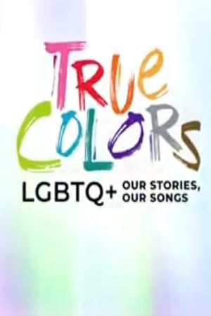 True Colors: LGBTQ+ Our Stories, Our Songs's poster
