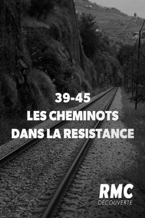 39-45 : Les Cheminots dans la résistance's poster