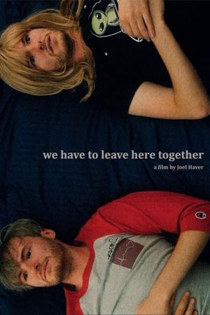 We Have to Leave Here Together's poster