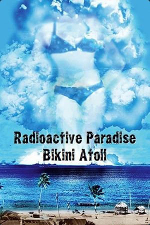 Radioactive Paradise: Bikini Atoll's poster