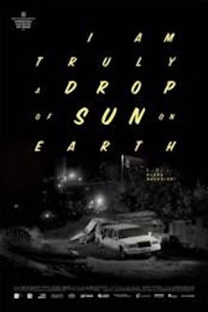 I Am Truly a Drop of Sun on Earth's poster