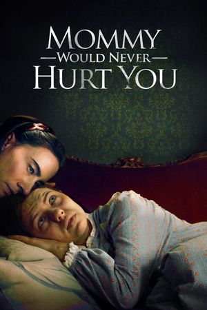 Mommy Would Never Hurt You's poster