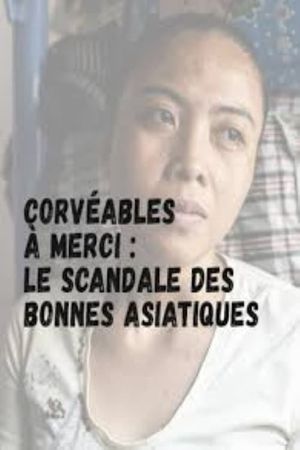 Corvéables à merci - le scandale des bonnes asiatiques's poster