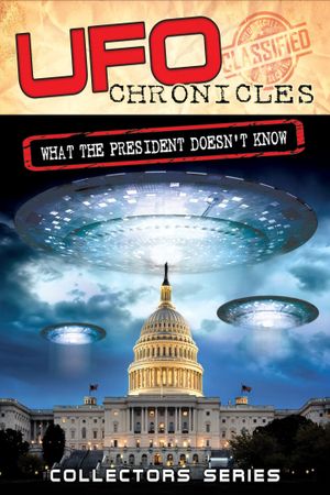 UFO Chronicles: What the President Doesn't Know's poster