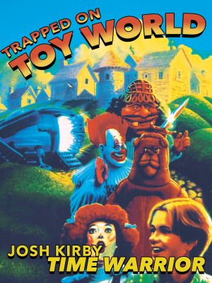 Josh Kirby... Time Warrior: Trapped on Toyworld's poster