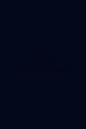 All Your Algorithms's poster