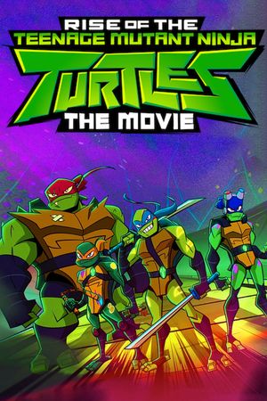 Rise of the Teenage Mutant Ninja Turtles: The Movie's poster