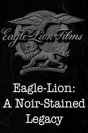 Eagle-Lion: A Noir-Stained Legacy's poster