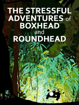 The Stressful Adventures of Boxhead & Roundhead's poster