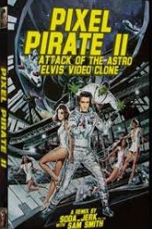 Pixel Pirate II: Attack of the Astro Elvis Video Clone's poster