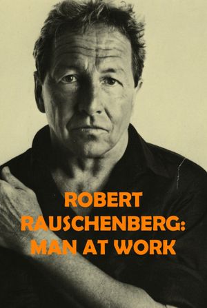 Robert Rauschenberg: Man at Work's poster