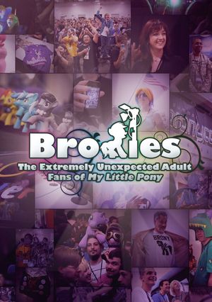 Bronies: The Extremely Unexpected Adult Fans of My Little Pony's poster