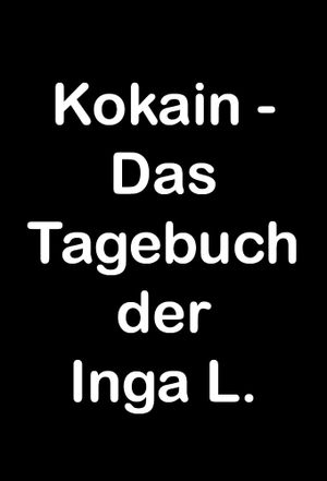 Kokain - Das Tagebuch der Inga L.'s poster