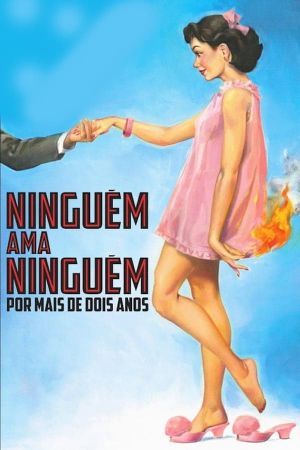 Ninguém Ama Ninguém por Mais de Dois Anos's poster