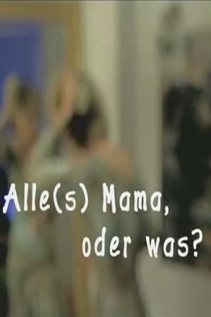 Alles Mama, oder was!?'s poster