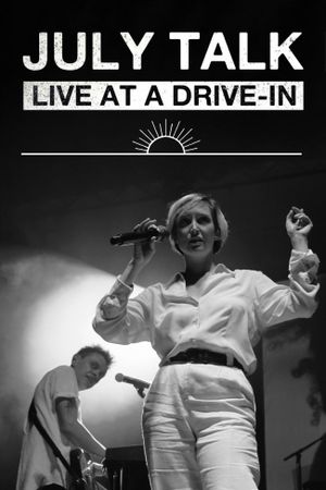 July Talk - Live At A Drive-In's poster