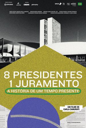 8 Presidentes 1 Juramento: A História de um Tempo Presente's poster image