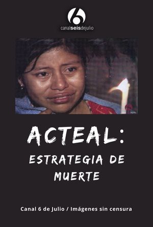 Acteal: Estrategia de muerte's poster