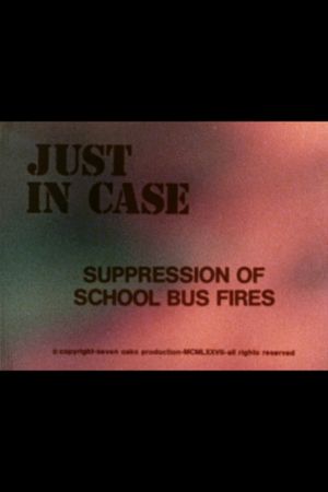Just in Case: Suppression of School Bus Fires's poster