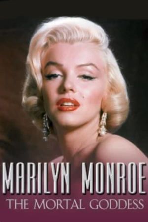 Marilyn Monroe: The Mortal Goddess's poster
