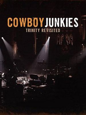 Cowboy Junkies: Trinity Revisited's poster