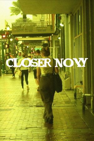 Closer Now's poster